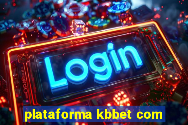 plataforma kbbet com